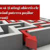 Cum să-ți atingi obiectivele folosind puterea pașilor mărunți
